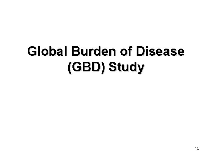 Global Burden of Disease (GBD) Study 15 