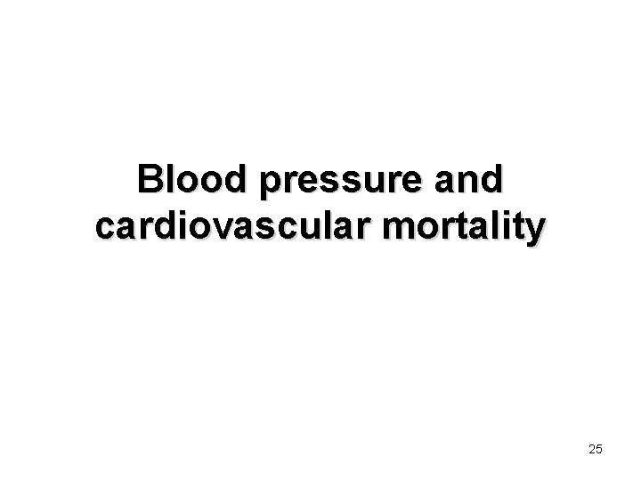 Blood pressure and cardiovascular mortality 25 