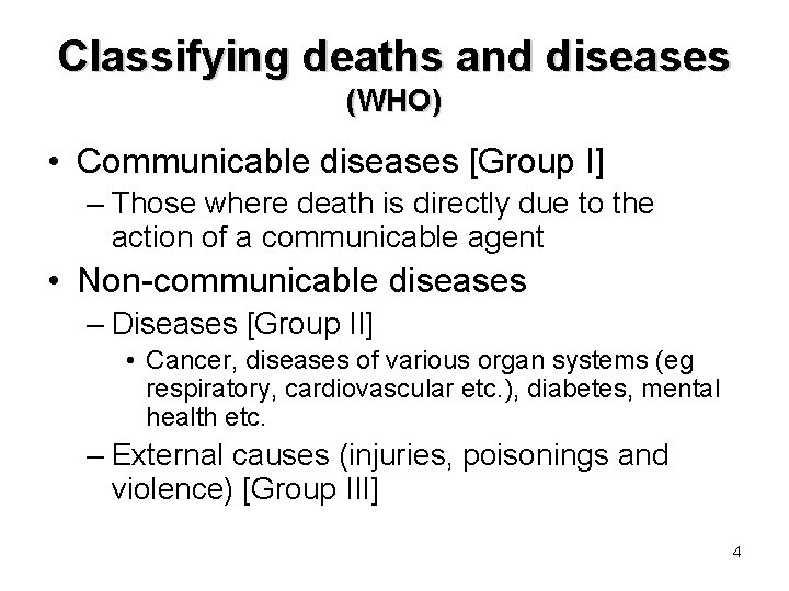 Classifying deaths and diseases (WHO) • Communicable diseases [Group I] – Those where death