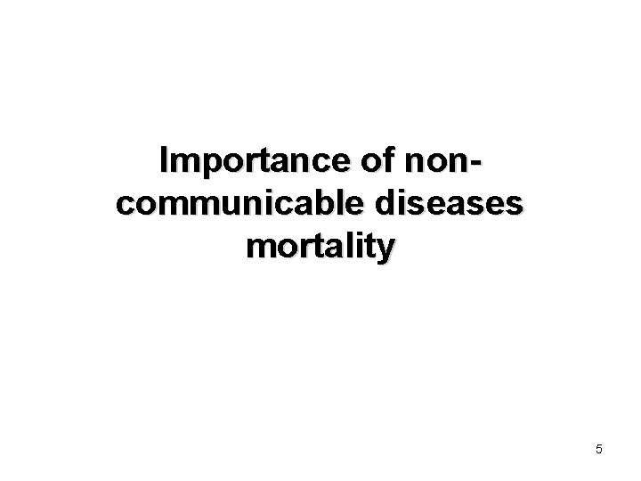 Importance of noncommunicable diseases mortality 5 
