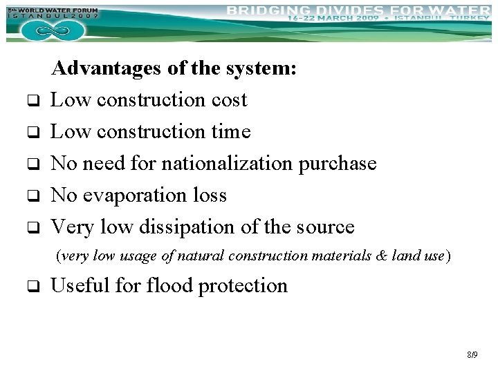 q q q Advantages of the system: Low construction cost Low construction time No