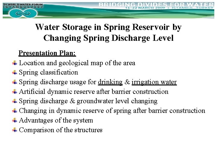 Water Storage in Spring Reservoir by Changing Spring Discharge Level Presentation Plan: Location and