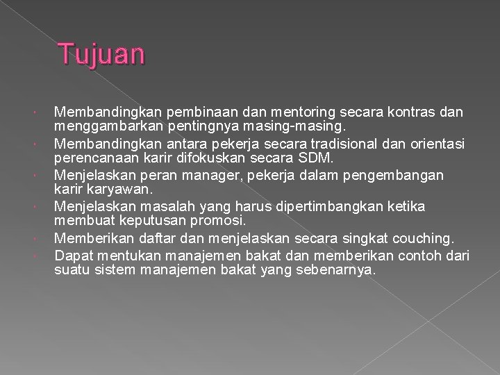 Tujuan Membandingkan pembinaan dan mentoring secara kontras dan menggambarkan pentingnya masing-masing. Membandingkan antara pekerja