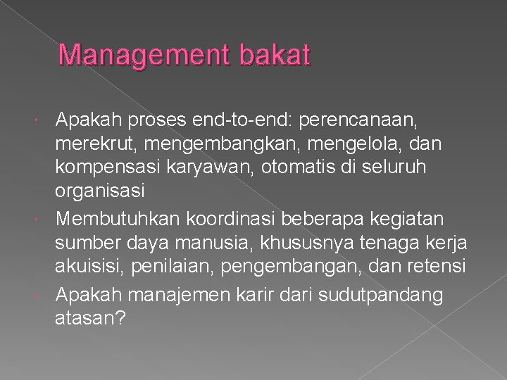 Management bakat Apakah proses end-to-end: perencanaan, merekrut, mengembangkan, mengelola, dan kompensasi karyawan, otomatis di
