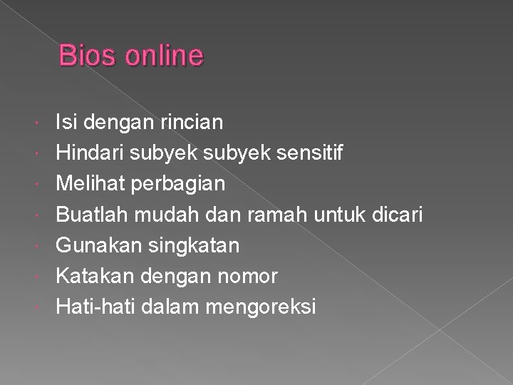 Bios online Isi dengan rincian Hindari subyek sensitif Melihat perbagian Buatlah mudah dan ramah