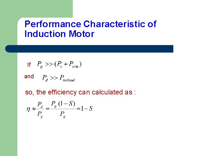 Performance Characteristic of Induction Motor If and so, the efficiency can calculated as :