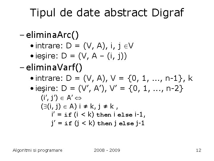 Tipul de date abstract Digraf – elimina. Arc() • intrare: D = (V, A),