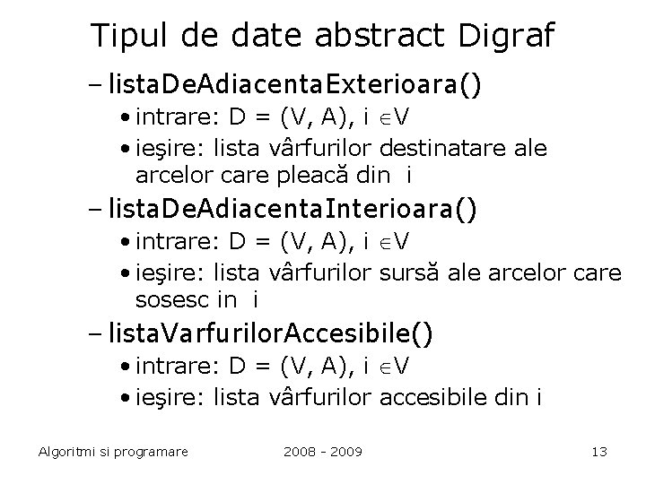 Tipul de date abstract Digraf – lista. De. Adiacenta. Exterioara() • intrare: D =