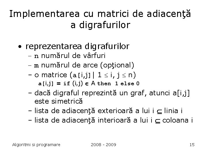 Implementarea cu matrici de adiacenţă a digrafurilor • reprezentarea digrafurilor – n numărul de