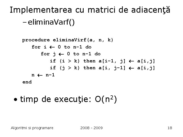 Implementarea cu matrici de adiacenţă – elimina. Varf() procedure elimina. Virf(a, n, k) for