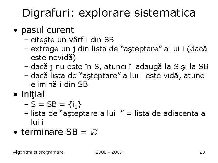 Digrafuri: explorare sistematica • pasul curent – citeşte un vârf i din SB –