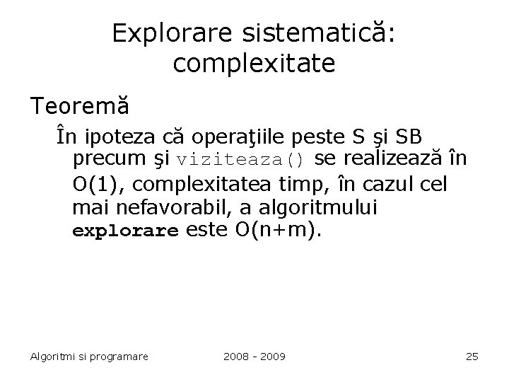 Explorare sistematică: complexitate Teoremă În ipoteza că operaţiile peste S şi SB precum şi