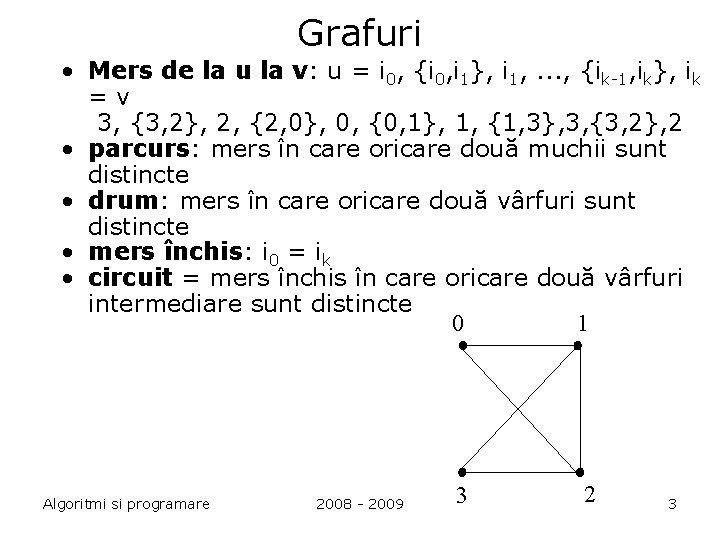 Grafuri • Mers de la u la v: u = i 0, {i 0,