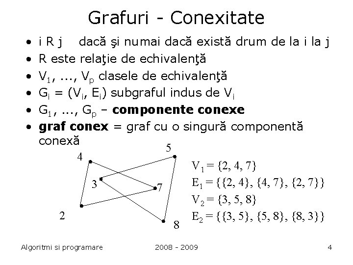 Grafuri - Conexitate • • • i R j dacă şi numai dacă există