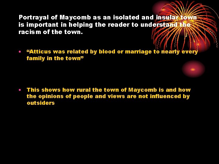 Portrayal of Maycomb as an isolated and insular town is important in helping the