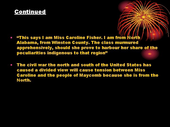 Continued • “This says I am Miss Caroline Fisher. I am from North Alabama,