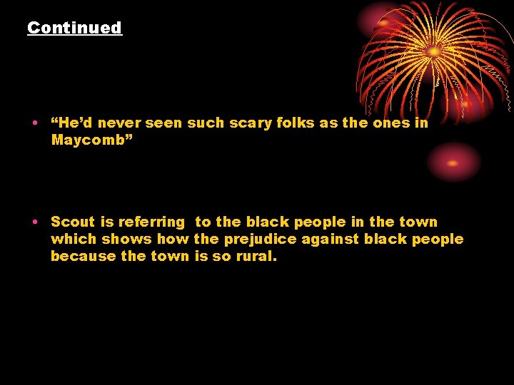 Continued • “He’d never seen such scary folks as the ones in Maycomb” •