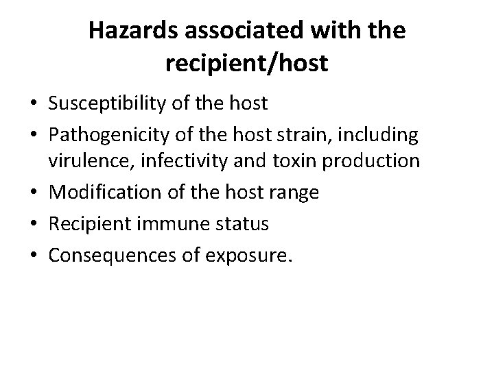 Hazards associated with the recipient/host • Susceptibility of the host • Pathogenicity of the