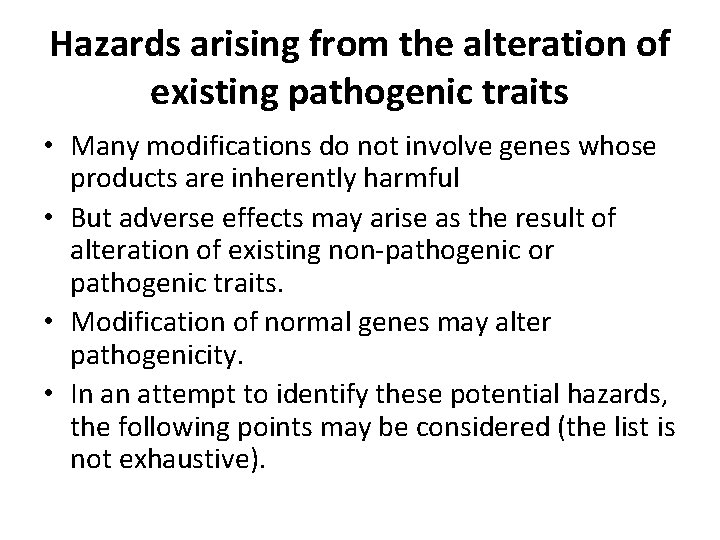 Hazards arising from the alteration of existing pathogenic traits • Many modifications do not