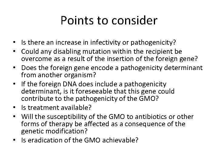 Points to consider • Is there an increase in infectivity or pathogenicity? • Could