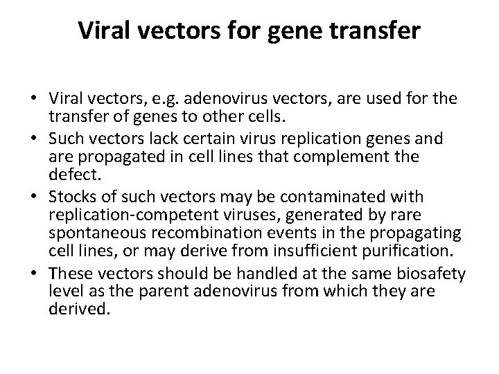 Viral vectors for gene transfer • Viral vectors, e. g. adenovirus vectors, are used