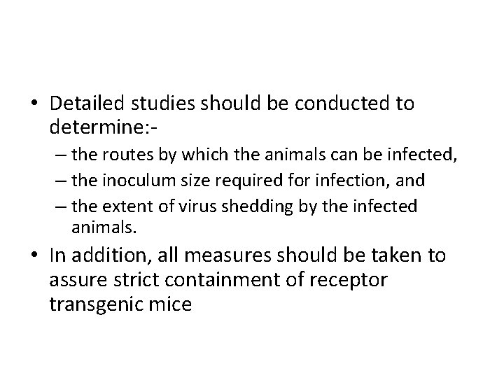  • Detailed studies should be conducted to determine: – the routes by which
