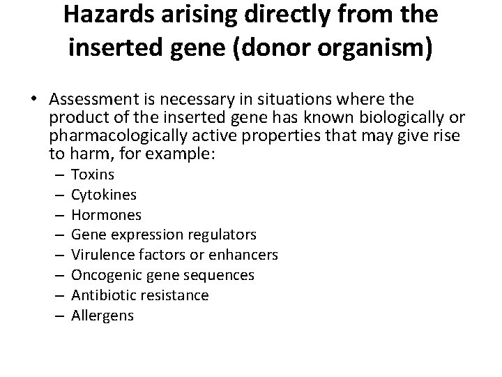 Hazards arising directly from the inserted gene (donor organism) • Assessment is necessary in