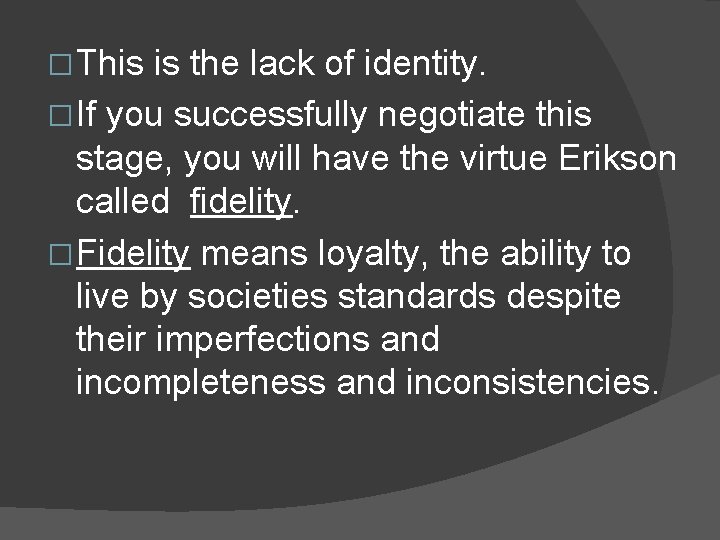 � This is the lack of identity. � If you successfully negotiate this stage,