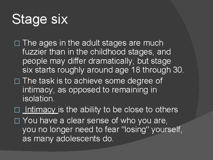 Stage six The ages in the adult stages are much fuzzier than in the