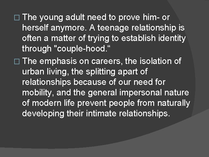 � The young adult need to prove him- or herself anymore. A teenage relationship
