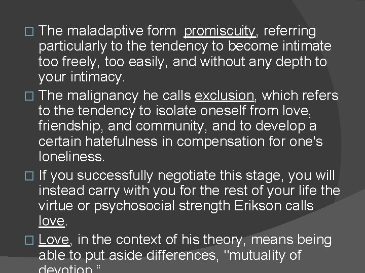 The maladaptive form promiscuity, referring particularly to the tendency to become intimate too freely,