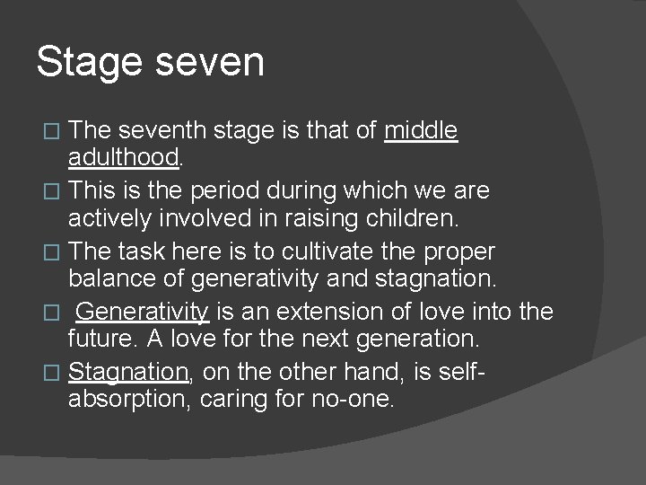 Stage seven The seventh stage is that of middle adulthood. � This is the