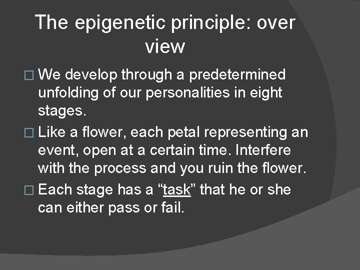 The epigenetic principle: over view � We develop through a predetermined unfolding of our