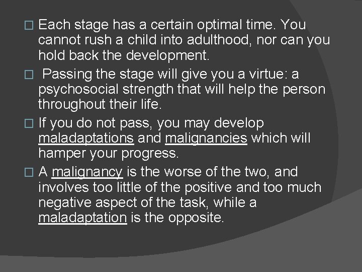 Each stage has a certain optimal time. You cannot rush a child into adulthood,