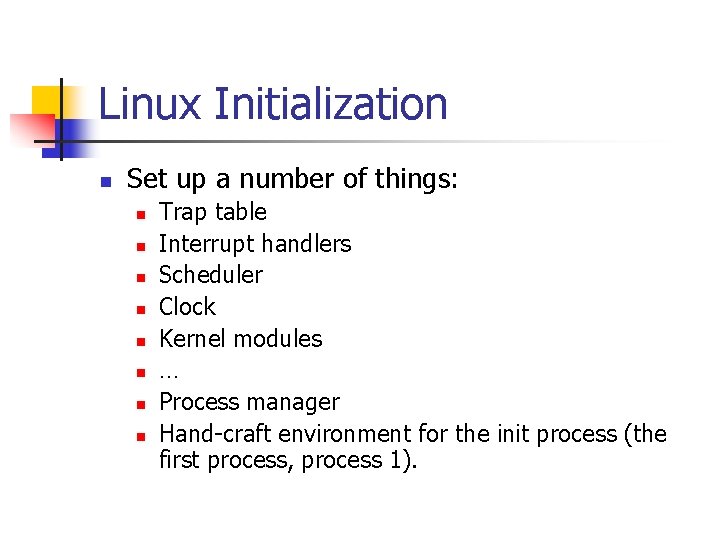 Linux Initialization n Set up a number of things: n n n n Trap