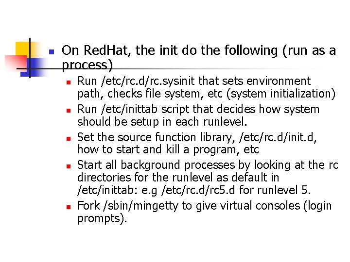 n On Red. Hat, the init do the following (run as a process) n