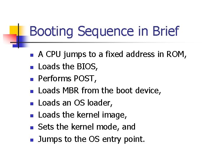 Booting Sequence in Brief n n n n A CPU jumps to a fixed
