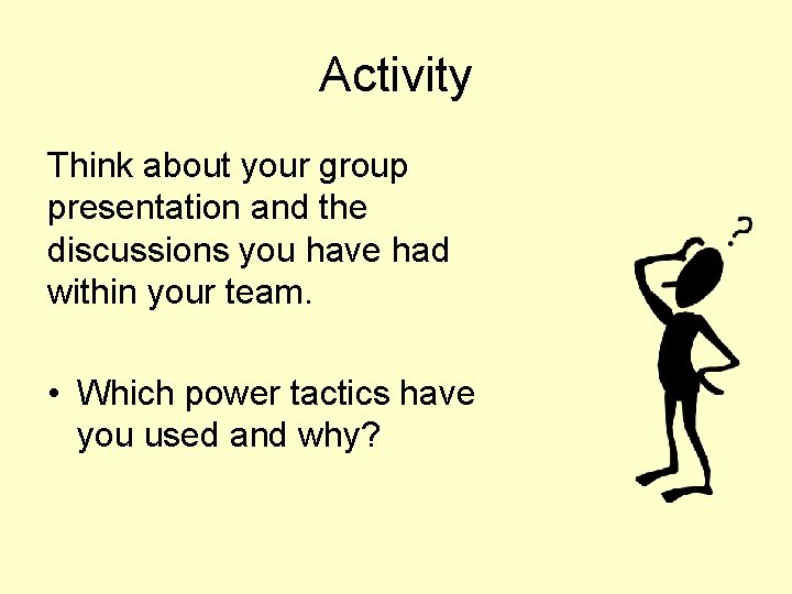 Activity Think about your group presentation and the discussions you have had within your