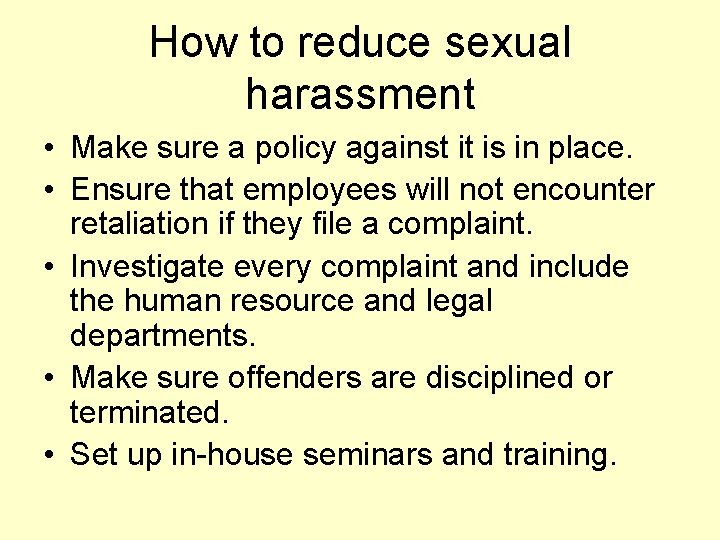 How to reduce sexual harassment • Make sure a policy against it is in