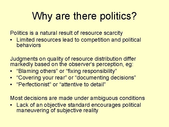 Why are there politics? Politics is a natural result of resource scarcity • Limited