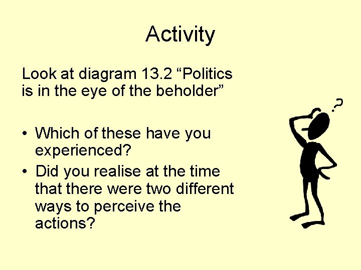 Activity Look at diagram 13. 2 “Politics is in the eye of the beholder”