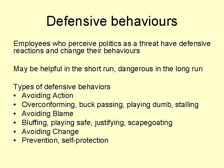 Defensive behaviours Employees who perceive politics as a threat have defensive reactions and change