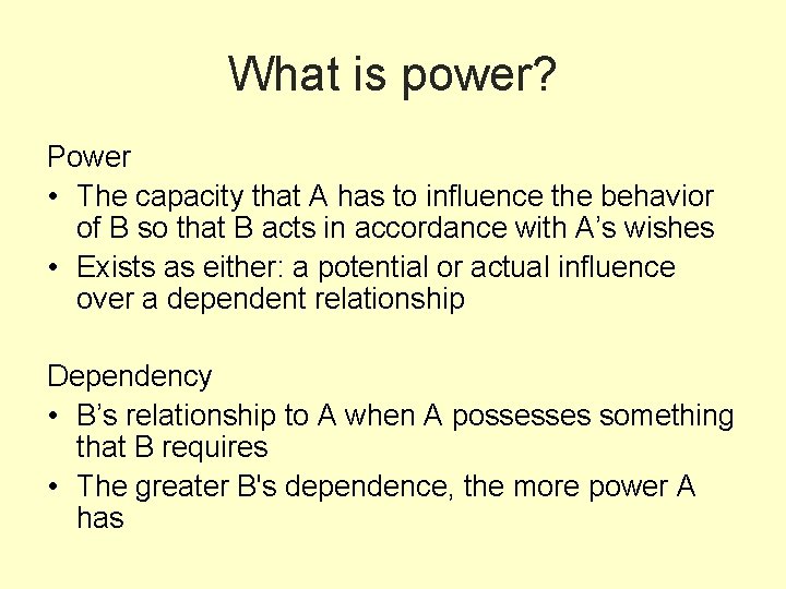 What is power? Power • The capacity that A has to influence the behavior