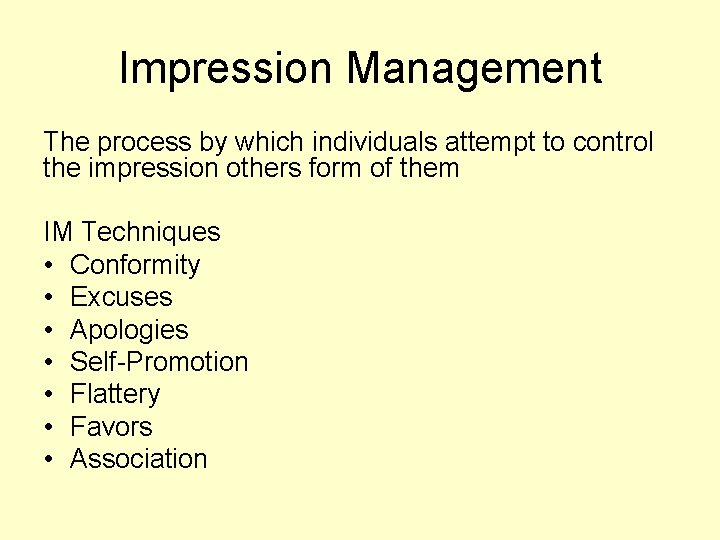 Impression Management The process by which individuals attempt to control the impression others form