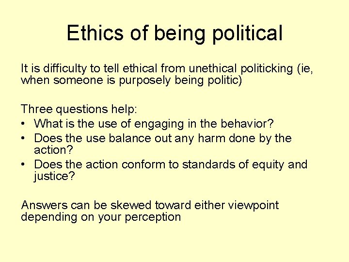 Ethics of being political It is difficulty to tell ethical from unethical politicking (ie,