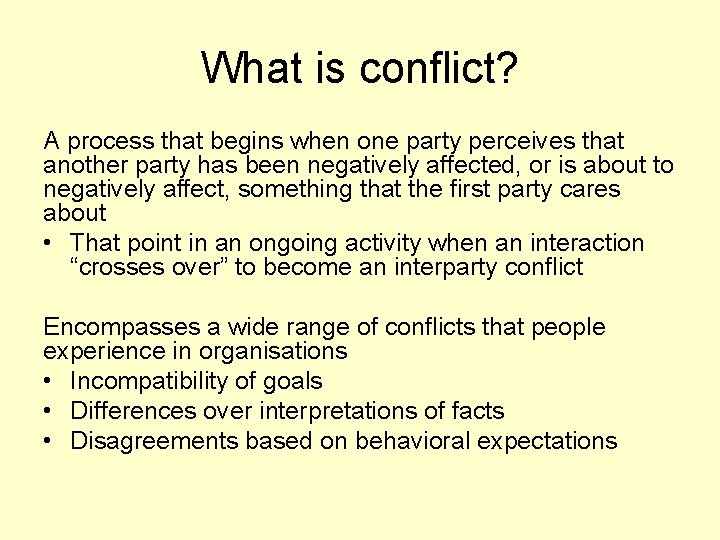 What is conflict? A process that begins when one party perceives that another party