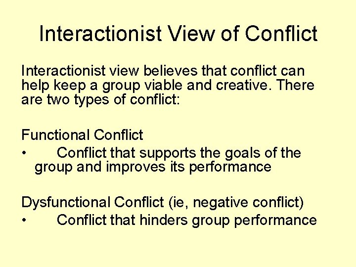 Interactionist View of Conflict Interactionist view believes that conflict can help keep a group