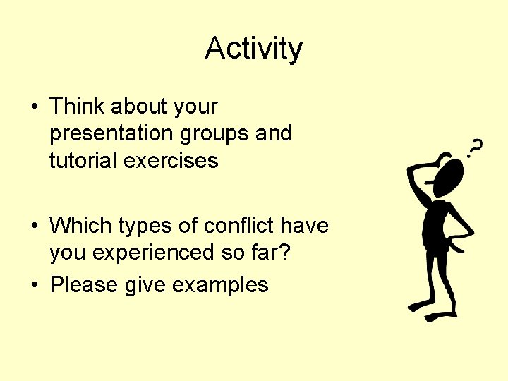 Activity • Think about your presentation groups and tutorial exercises • Which types of