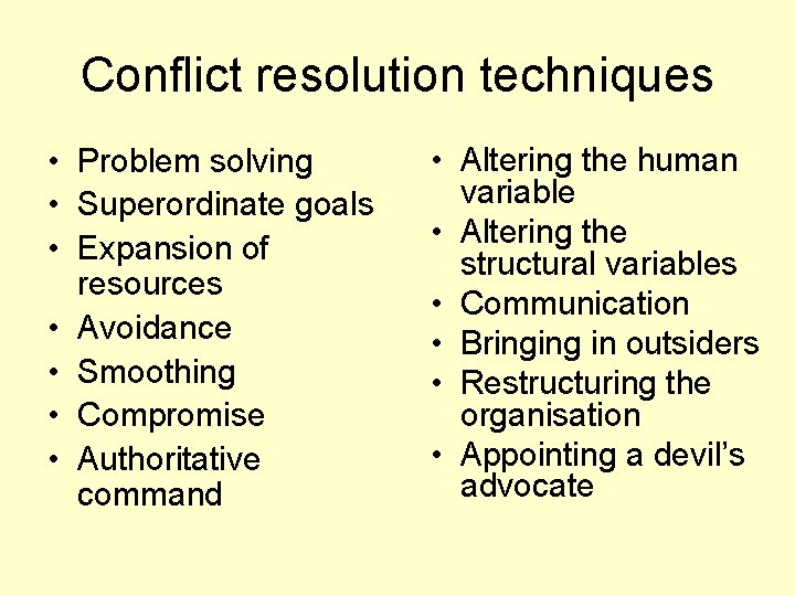 Conflict resolution techniques • Problem solving • Superordinate goals • Expansion of resources •