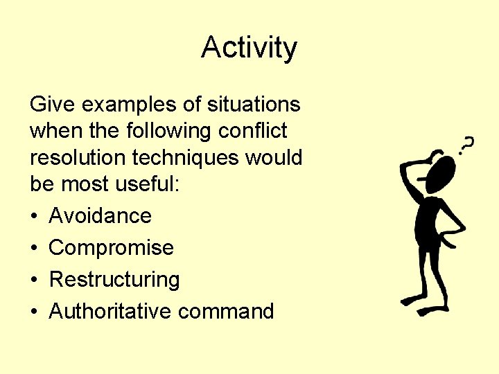 Activity Give examples of situations when the following conflict resolution techniques would be most